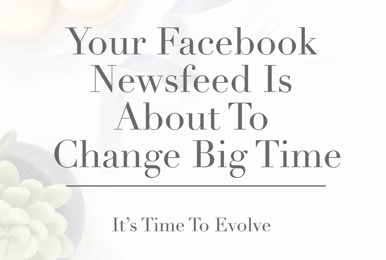 The Facebook newsfeed algorithm change